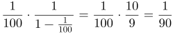 \frac{1}{100}\cdot\frac{1}{1-\frac1{10}}=\frac1{100}\cdot\frac{10}{9}=\frac1{90}